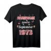 Geniales Geburtstags T-Shirt für September 1973 mit Blumenmuster – Perfektes Geschenk für Männer, Frauen und Kinder, die 1973 geboren wurden