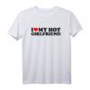 I Love My Hot Girlfriend Shirt - Romantisches Valentinstag T-Shirt für Verliebte mit Herz