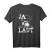 Ja das muss so laut Schlagzeuger T-Shirt – Lustiges Musiker-Shirt für Drummer und Schlagzeugspieler