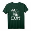 Ja das muss so laut Schlagzeuger T-Shirt – Lustiges Musiker-Shirt für Drummer und Schlagzeugspieler