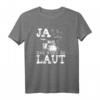 Ja das muss so laut Schlagzeuger T-Shirt – Lustiges Musiker-Shirt für Drummer und Schlagzeugspieler