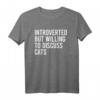 Introverted But Willing To Discuss Cats T-Shirt - Humorous Gift for Cat Lovers on Birthdays & Christmas