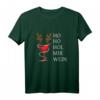 Ho Ho Hol Mir Wein Xmas Weihnachten 2021 T-Shirt – Lustiges Weihnachtsgeschenk für Bierliebhaber, Party & Feier im Winter