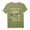 I Just Want To Work In My Garden And Hang Out With My Chickens T-Shirt – Lustiges Garten- und Tierliebhaber-Shirt für Gärtner & Hühnerfreunde