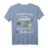 I Just Want To Work In My Garden And Hang Out With My Chickens T-Shirt – Lustiges Garten- und Tierliebhaber-Shirt für Gärtner & Hühnerfreunde