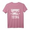 Support Small Titties Festival Rock Edition T-Shirt – Feministisches, humorvolles Party- und Festival-Shirt für Frauen, ideal als Geschenk zum Geburtstag & Valentinstag