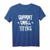 Support Small Titties Festival Rock Edition T-Shirt – Feministisches, humorvolles Party- und Festival-Shirt für Frauen, ideal als Geschenk zum Geburtstag & Valentinstag