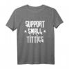 Support Small Titties Festival Rock Edition T-Shirt – Feministisches, humorvolles Party- und Festival-Shirt für Frauen, ideal als Geschenk zum Geburtstag & Valentinstag
