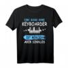 Keyboarder Geschenk Musiker Fun Sprüche Musik Piano Zubehör T-Shirt - Perfektes Geschenk für Bandmitglieder & Musikschüler