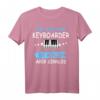 Keyboarder Geschenk Musiker Fun Sprüche Musik Piano Zubehör T-Shirt - Perfektes Geschenk für Bandmitglieder & Musikschüler