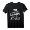 Save The Drama For The Stage T-Shirt für Theater- und Schauspiel-Liebhaber – Perfektes Geschenk für Theaterfans und Performer