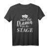 Save The Drama For The Stage T-Shirt für Theater- und Schauspiel-Liebhaber – Perfektes Geschenk für Theaterfans und Performer