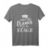 Save The Drama For The Stage T-Shirt für Theater- und Schauspiel-Liebhaber – Perfektes Geschenk für Theaterfans und Performer