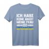 Ich habe keine Angst, meine Frau ist Ukrainerin T-Shirt – Lustiges Support-Shirt für ukrainische Familien & Freunde