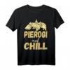 Lustiges Pierogi and Chill T-Shirt - Geschenk für Polen-Liebhaber, Einwanderer & Stolze Polen mit polnischer Abstammung