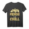 Lustiges Pierogi and Chill T-Shirt - Geschenk für Polen-Liebhaber, Einwanderer & Stolze Polen mit polnischer Abstammung