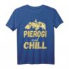 Lustiges Pierogi and Chill T-Shirt - Geschenk für Polen-Liebhaber, Einwanderer & Stolze Polen mit polnischer Abstammung