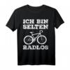 Ich Bin Selten Radlos - Lustiges Fahrradfahrer T-Shirt für Radliebhaber, E-Bike, Rennrad & Mountainbike Fans
