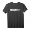 Insecurity lustiges Meme T-Shirt – Witziges Geschenk für Misanthropen, Partys, Geburtstag, Weihnachten und mehr