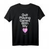 HapDuck T-Shirt - Quit Playing Games Heart | Offizielles Merchandise für Männer, Frauen, Kids & Valentinstag
