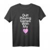 HapDuck T-Shirt - Quit Playing Games Heart | Offizielles Merchandise für Männer, Frauen, Kids & Valentinstag