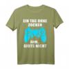 Ein Tag Ohne zocken Lustiges Gamer Spruch T-Shirt – Witzige Geschenkidee für Zocker, Konsolen- und PC-Spieler zu Weihnachten & Geburtstag