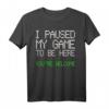I Paused My Game To Be Here Gaming T-Shirt - Perfektes Geschenk für Gamer, Kinder und Männer zu Weihnachten & Geburtstag