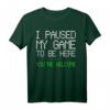 I Paused My Game To Be Here Gaming T-Shirt - Perfektes Geschenk für Gamer, Kinder und Männer zu Weihnachten & Geburtstag