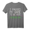 I Paused My Game To Be Here Gaming T-Shirt - Perfektes Geschenk für Gamer, Kinder und Männer zu Weihnachten & Geburtstag