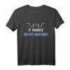 It Works On My Machine - Lustiges Coding T-Shirt für Software Engineers, Entwickler & Tech Support mit Python, JavaScript & mehr