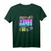 I Don't Play Video Games ... Oh Wait, I Do T-Shirt – Lustiges Gaming T-Shirt für Gamer und Videospiel-Fans
