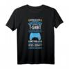 Lustiges Gaming Spruch T-Shirt für Gamer – Perfektes Geschenk für Videospiel- und PC-Enthusiasten, Kinder, Damen & Herren