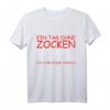 Ein Tag Ohne Zocken Lustiges Zocker Gamer T-Shirt - Perfektes Geschenk für Gamer zu Weihnachten und Geburtstag