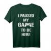 I Paused My Game To Be Here Gamer T-Shirt – Perfektes Geschenk für Zocker und LAN-Party Teilnehmer