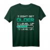I don't get older I Level up Gaming T-Shirt - Lustiges Zocker Motiv für Gamer, Nerds & Online Zocker