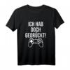 Ich hab doch gedrückt - Lustiges Zocker T-Shirt für Gamer, perfekte Geschenkidee zu Weihnachten & Geburtstag