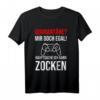 Gamer Quarantäne? Mir doch egal Hauptsache ich kann zocken T-Shirt – Lustiges Geschenk für Zocker & Gamer zum Geburtstag oder Weihnachten