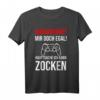 Gamer Quarantäne? Mir doch egal Hauptsache ich kann zocken T-Shirt – Lustiges Geschenk für Zocker & Gamer zum Geburtstag oder Weihnachten