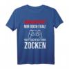 Gamer Quarantäne? Mir doch egal Hauptsache ich kann zocken T-Shirt – Lustiges Geschenk für Zocker & Gamer zum Geburtstag oder Weihnachten