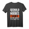 Geduld ist was für Anfänger, Gamer rasten direkt aus T-Shirt – Lustiges Gaming Motiv für Gamer, perfekt als Geschenk zu Weihnachten & Geburtstag
