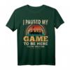 I Paused My Game To Be Here You're Welcome Gamer Geburtstag T-Shirt – Lustiges Retro Gaming Geschenk für Männer, Frauen, Teenager & Kinder