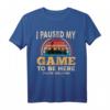 I Paused My Game To Be Here You're Welcome Gamer Geburtstag T-Shirt – Lustiges Retro Gaming Geschenk für Männer, Frauen, Teenager & Kinder