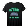 I Paused My Game To Be Here Funny Video Gamer T-Shirt - Klassisch geschnitten, humorvolles Geschenk für Videospieler
