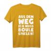 Lustiges Boules Petanque T-Shirt: Muss Boule Spielen - Originelles Geschenk für Boule- und Boccia-Fans zu Weihnachten, Geburtstag & Valentinstag