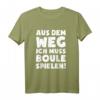 Lustiges Boules Petanque T-Shirt: Muss Boule Spielen - Originelles Geschenk für Boule- und Boccia-Fans zu Weihnachten, Geburtstag & Valentinstag