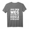 Lustiges Boules Petanque T-Shirt: Muss Boule Spielen - Originelles Geschenk für Boule- und Boccia-Fans zu Weihnachten, Geburtstag & Valentinstag