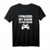 Lustiges Gamer Geschenk - Paused My Game T-Shirt für Teenager, perfekt als Weihnachts- oder Geburtstagsgeschenk