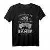 Gamer 25 Jahre Geburtstag Zocken T-Shirt – Perfektes Geschenk für Video Gamer und Zocker zum 25. Geburtstag