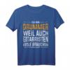 Ich bin Drummer weil Gitarristen Idole brauchen - Schlagzeug T-Shirt Geschenkidee für Musiker, Trommler & Musikliebhaber zu Weihnachten, Geburtstag & Halloween