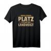Mach schon Platz ich bin der Landvogt - Lustiges Spruch T-Shirt für Geburtstage, Junggesellenabschied, Hochzeit & mehr